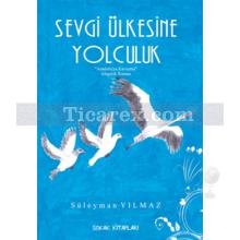 Sevgi Ülkesine Yolculuk | Süleyman Yılmaz