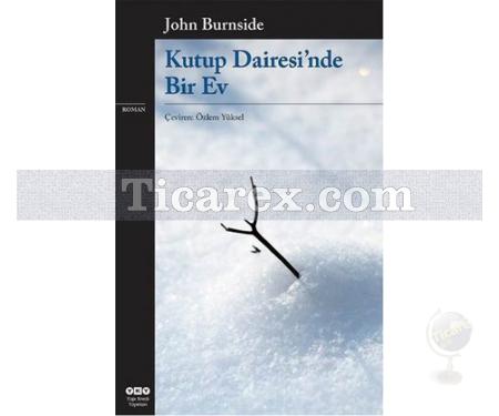 Kutup Dairesi'nde Bir Ev | John Burnside - Resim 1