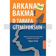 arkana_bakma!_o_tarafa_gitmiyorsun