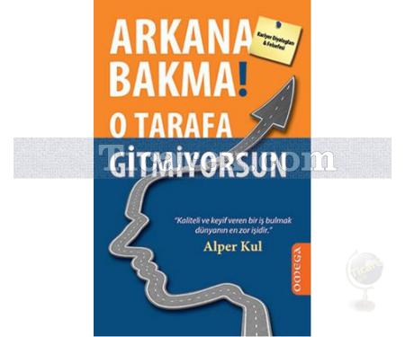 Arkana Bakma! O Tarafa Gitmiyorsun | Alper Kul - Resim 1