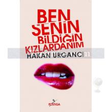 Ben Senin Bildiğin Kızlardanım | Hakan Urgancı