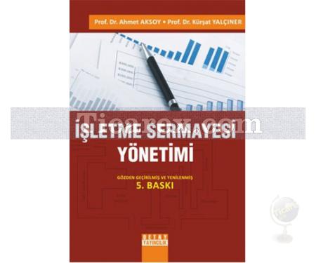 İşletme Sermayesi Yönetimi | Ahmet Aksoy, Kürşat Yalçıner - Resim 1