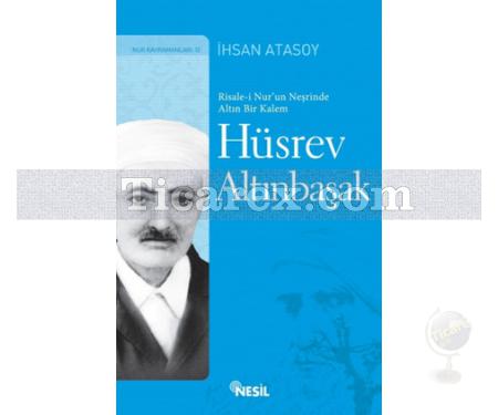 Hüsrev Altınbaşak | Risale-i Nur'un Neşrinde Altın Bir Kalem | İhsan Atasoy - Resim 1