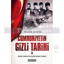 Cumhuriyet'in Gizli Tarihi 1 | İsmail Çolak