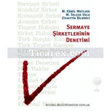 Sermaye Şirketlerinin Denetimi | M. Kamil Mutluer , M. Selçuk Uslu , Ziyaettin Bildirici