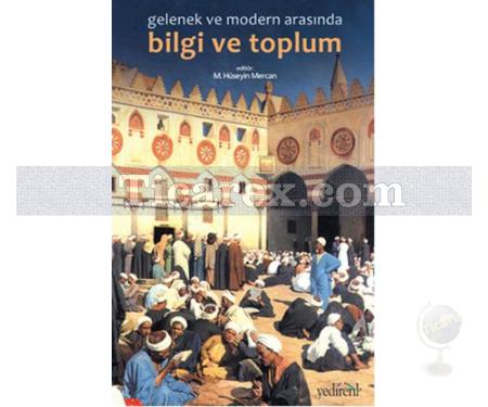 Gelenek ve Modernlik Arasında Bilgi ve Toplum | Kolektif - Resim 1