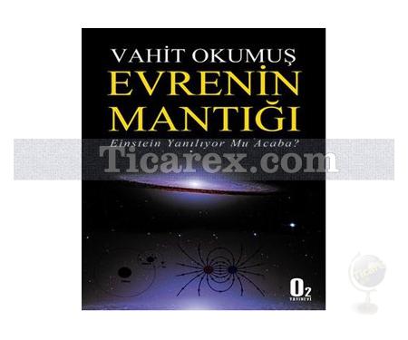 Evrenin Mantığı | Einstein Yanılıyor Mu Acaba? | Vahit Okumuş - Resim 1