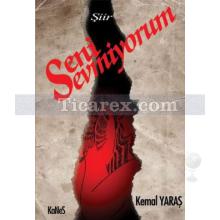 Seni Sevmiyorum | Kemal Yaraş