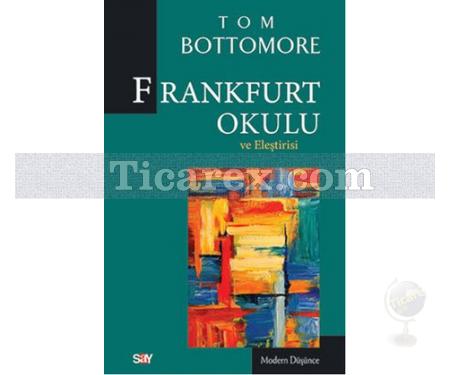 Frankfurt Okulu ve Eleştirisi | Tom Bottomore - Resim 1