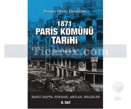 1871 Paris Komünü Tarihi 2. Cilt | Kanlı Hafta, Sonrası, Anılar, Belgeler | Prosper Olivier Lissagaray - Resim 1