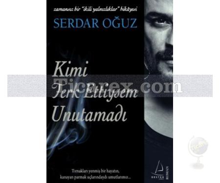 Kimi Terkettiysem Unutamadı | Serdar Oğuz - Resim 1