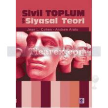 Sivil Toplum ve Siyasal Teori | Andrew Arato, Jean L. Cohen