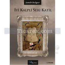 İyi Kalpli Seri Katil | Semih Bulgur