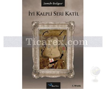 İyi Kalpli Seri Katil | Semih Bulgur - Resim 1