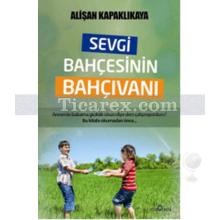 Sevgi Bahçesinin Bahçıvanı | Alişan Kapaklıkaya