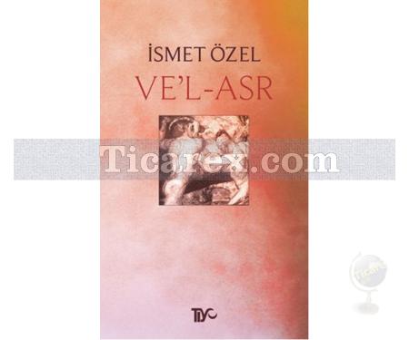 Ve'l - Asr | İsmet Özel - Resim 1