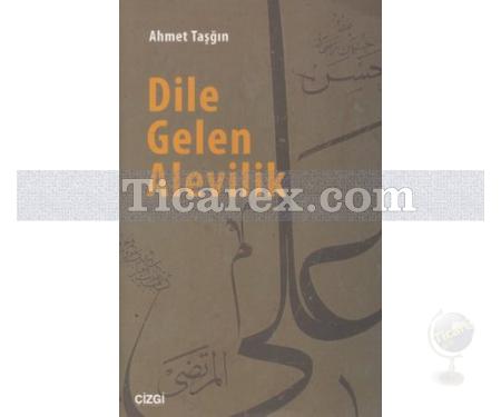 Dile Gelen Alevilik | Ahmet Taşğın - Resim 1