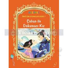 Çoban İle Dokumacı Kız | Resimli Ünlü Çin Efsaneleri Dizisi 7 | Duan Lixin