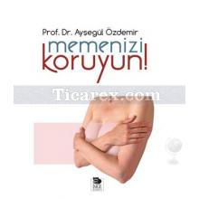 Memenizi Koruyun! | Ayşegül Özdemir