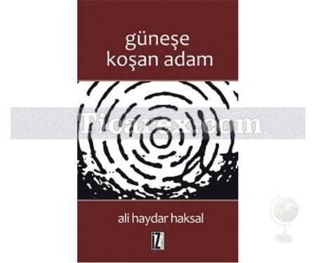 Güneşe Koşan Adam | Ali Haydar Haksal - Resim 1