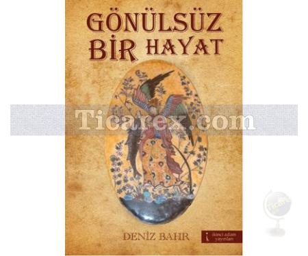 Gönülsüz Bir Hayat | Deniz Bayır - Resim 1