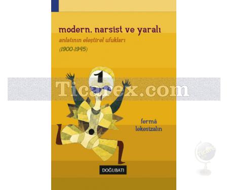 Modern, Narsist ve Yaralı | Anlatının Eleştirel Ufukları (1900-1945) | Ferma Lekesizalın - Resim 1