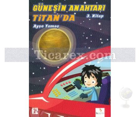 Güneşin Anahtarı 3 | Titan'da | Ayşe Yamaç - Resim 1