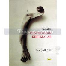 Sanatta Postmodern Kırılmalar | Rıfat Şahiner