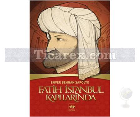 Fatih İstanbul Kapılarında | Enver Behnan Şapolyo - Resim 1