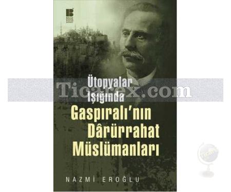 Ütopyalar Işığında Gaspıralı'nın Darürrahat Müslümanları | Nazmi Eroğlu - Resim 1