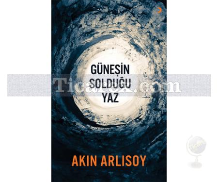 Güneşin Solduğu Yaz | Akın Arlısoy - Resim 1