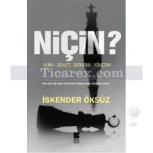 Niçin? | Tarih - Devlet - Ekonomi - Yönetim | İskender Öksüz