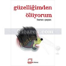 Güzelliğimden Ölüyorum | Baran Çaçan