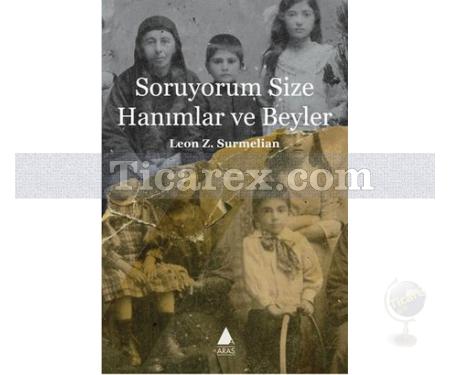 Soruyorum Size Hanımlar ve Beyler | Leon Z. Surmelian - Resim 1