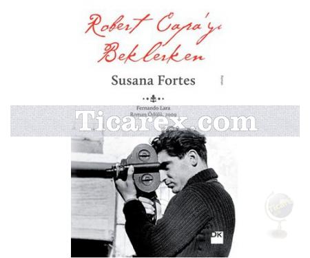 Robert Capa'yı Beklerken | Susana Fortes - Resim 1