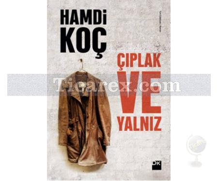 Çıplak ve Yalnız | Hamdi Koç - Resim 1