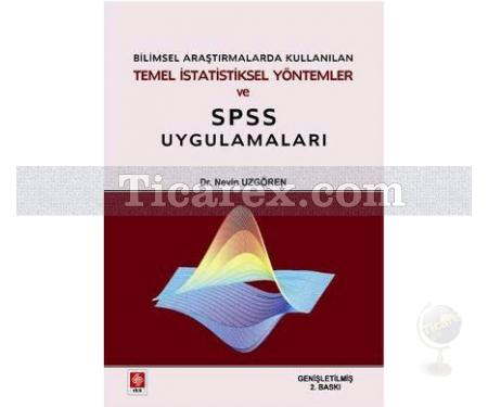 Bilimsel Araştırmalarda Kullanılan Temel İstatistiksel Yöntemler ve SPSS Uygulamaları | Nevin Uzgören - Resim 1