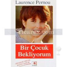 Bir Çocuk Bekliyorum | Laurence Pernoud