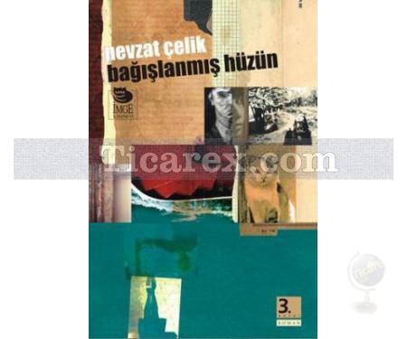 Bağışlanmış Hüzün | Nevzat Çelik - Resim 1