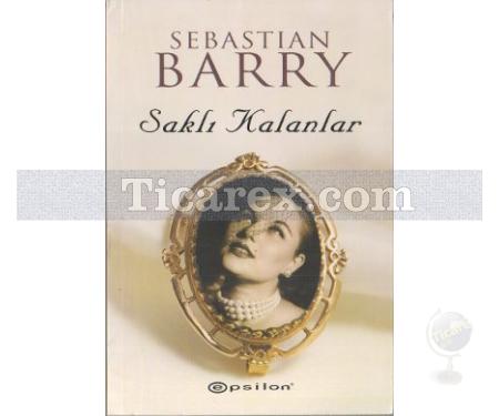 Saklı Kalanlar | Sebastian Barry - Resim 1