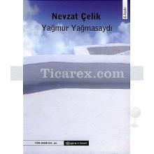 Yağmur Yağmasaydı | Nevzat Çelik