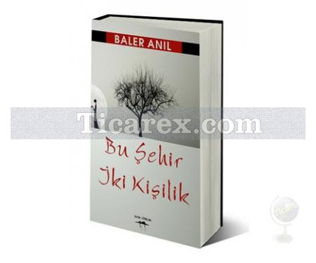 Bu Şehir İki Kişilik | Baler Anıl - Resim 1