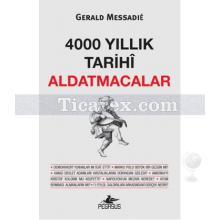 4000 Yıllık Tarihi Aldatmacalar | Gerald Messadie