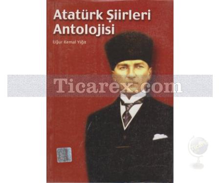 Atatürk Şiirleri Antolojisi | Uğur Kemal Yiğit - Resim 1