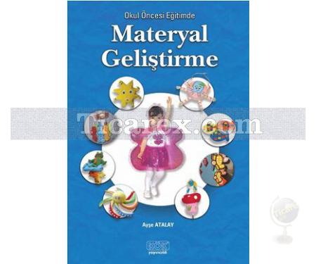 Okul Öncesi Eğitimde - Materyal Geliştirme | Ayşe Atalay - Resim 1