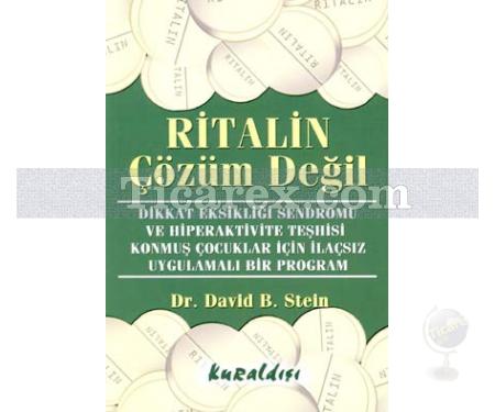 Ritalin Çözüm Değil | Dikkat Eksikliği Sendromu ve Hiperaktivite Teşhisi Konmuş Çocuklar İçin İlaçsız Uygulamalı Bir Program | David B. Stein - Resim 1