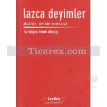 Lazca Deyimler | Atasözleri - Deyimler ve Mecazlar | Nurdoğan Demir Abaşişi