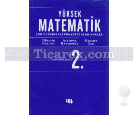 Yüksek Matematik 2. Cilt | Çok Değişkenli Fonksiyonlar Analizi | Alemdar Hasanoğlu (Hasanov), Hüseyin Halilov, Mehmet Can - Resim 1