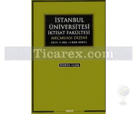 İstanbul Üniversitesi İktisat Fakültesi Mecmuası Dizini | Cilt 1-56 / 1939-2007 | Derya İlem - Resim 1