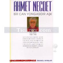 Bir Can Yongasıdır Aşk | Toplu Şiirler 1948-1998 | Ahmet Necdet